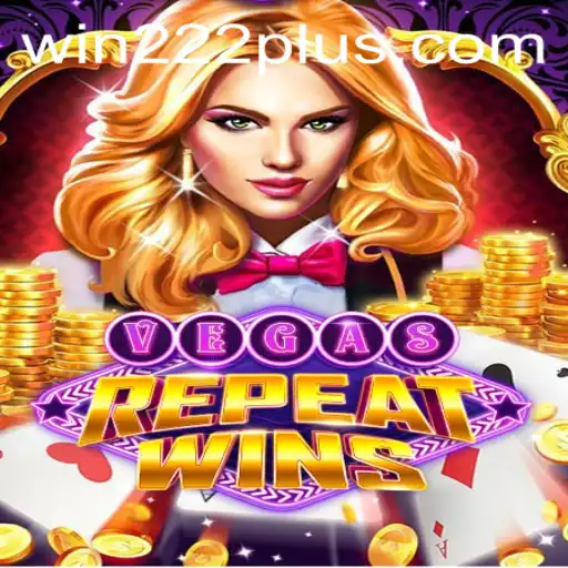 VegasRepeatWins: The Thrilling Game Dominated by Win222.com